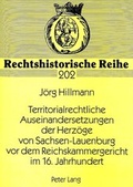 Cover: Territorialrechtliche Auseinandersetzungen der Herz&ouml;ge von Sachsen-Lauenburg vor dem Reichskammergericht im 16. Jahrhundert - Peter Lang Verlag
