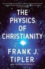 Cover: The Physics of Christianity - Prh Christian Publishing