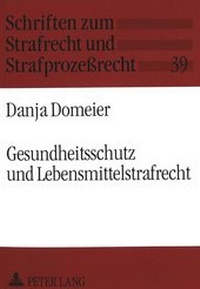 Abbildung von: Gesundheitsschutz und Lebensmittelstrafrecht - Peter Lang Verlag