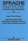 Cover: Interdisziplinarit&auml;t und Methodenpluralismus in der Semantikforschung - Peter Lang Verlag