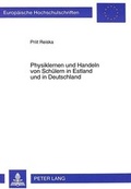 Cover: Physiklernen und Handeln von Sch&uuml;lern in Estland und in Deutschland - Peter Lang Verlag
