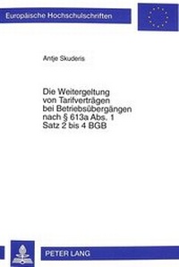 Abbildung von: Die Weitergeltung von Tarifverträgen bei Betriebsübergängen nach 613a Abs. 1 Satz 2 bis 4 BGB - Peter Lang Verlag