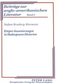 Cover: K&ouml;rper-Inszenierungen in Shakespeares Historien - Peter Lang Verlag