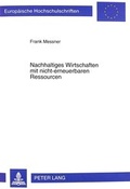Cover: Nachhaltiges Wirtschaften mit nicht-erneuerbaren Ressourcen - Peter Lang Verlag