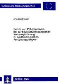 Abbildung von: Schutz von Patientendaten bei der bevölkerungsbezogenen Krebsregistrierung zu epidemiologischen Forschungszwecken - Peter Lang Verlag