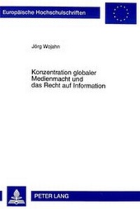Abbildung von: Konzentration globaler Medienmacht und das Recht auf Information - Peter Lang Verlag