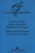 Cover: K&ouml;rper und Sch&ouml;nheit als soziale Leitbilder - Peter Lang Verlag