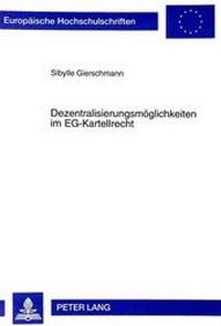 Abbildung von: Dezentralisierungsmöglichkeiten im EG-Kartellrecht - Peter Lang Verlag