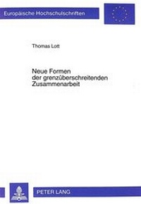 Abbildung von: Neue Formen der grenzüberschreitenden Zusammenarbeit - Peter Lang Verlag
