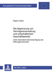 Bild: Die Abgrenzung von Vermögensverwaltung und wirtschaftlichem Geschäftsbetrieb - Peter Lang Verlag