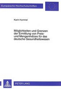 Abbildung von: Möglichkeiten und Grenzen der Ermittlung von Preis- und Mengenindizes für das deutsche Gesundheitswesen - Peter Lang Verlag