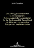 Cover: Entwicklung einzelstaatlicher und multinationaler Treibhausgasminderungsstrategien f&uuml;r die Bundesrepublik Deutschland mit Hilfe von optimierenden Energie- und Stoffflu&szlig;modellen - Peter Lang Verlag