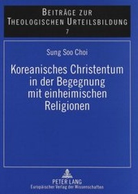 Abbildung von: Koreanisches Christentum in der Begegnung mit einheimischen Religionen - Peter Lang Verlag