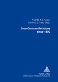 Cover: Sino-German Relations Since 1800: Multidisciplinary Explorations - Peter Lang Verlag