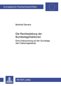 Abbildung von: Die Rechtsstellung der Bundestagsfraktionen - Peter Lang Verlag