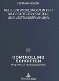 Cover: Neue Entwicklungen in der DV-gest&uuml;tzten Kosten- und Leistungsplanung - Peter Lang Verlag