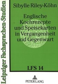 Abbildung von: Englische Kochrezepte und Speisekarten in Vergangenheit und Gegenwart - Peter Lang Verlag