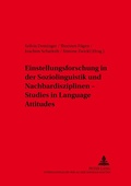 Cover: Einstellungsforschung in der Soziolinguistik und Nachbardisziplinen - Studies in Language Attitudes - Peter Lang Verlag