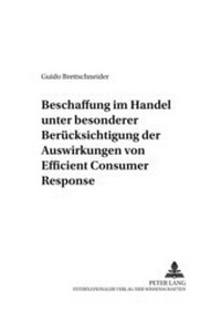 Abbildung von: Beschaffung im Handel unter besonderer Berücksichtigung der Auswirkungen von Efficient Consumer Response - Peter Lang Verlag