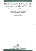 Cover: Das Fruehneuhochdeutsche als sprachgeschichtliche Epoche - Peter Lang Verlag