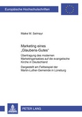 Cover: Marketing eines &laquo;Glaubens-Gutes&raquo; - Peter Lang Verlag