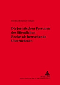 Abbildung von: Die juristischen Personen des öffentlichen Rechts als herrschende Unternehmen - Peter Lang Verlag