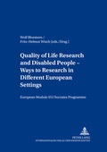 Cover: Quality of Life Research and Disabled People- Ways to Research in Different European Settings- Forschung zur Lebensqualit&auml;t und behinderte Menschen- Forschungswege vor dem Hintergrund unterschiedlicher europ&auml;ischer Gegebenheiten - Peter Lang Verlag