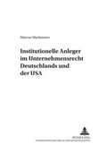 Cover: Institutionelle Anleger im Unternehmensrecht Deutschlands und der USA - Peter Lang Verlag