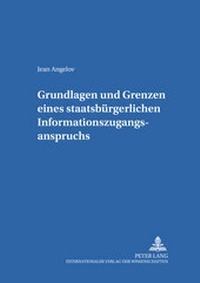 Abbildung von: Grundlagen und Grenzen eines staatsbürgerlichen Informationszugangsanspruchs - Peter Lang Verlag