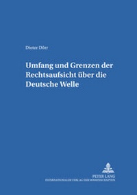 Abbildung von: Umfang und Grenzen der Rechtsaufsicht über die Deutsche Welle - Peter Lang Verlag