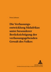 Abbildung von: Die Verfassungsentwicklung Südafrikas unter besonderer Berücksichtigung der verfassunggebenden Gewalt des Volkes - Peter Lang Verlag