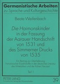 Cover: &laquo;Die Haimonskinder&raquo; in der Fassung der Aarauer Handschrift von 1531 und des Simmerner Drucks von 1535 - Peter Lang Verlag