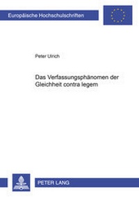Abbildung von: Das Verfassungsphänomen der Gleichheit contra legem - Peter Lang Verlag
