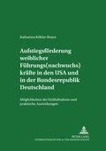 Cover: Aufstiegsf&ouml;rderung weiblicher F&uuml;hrungs(nachwuchs)kr&auml;fte in den USA und in der Bundesrepublik Deutschland - Peter Lang Verlag