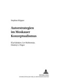 Cover: Autorstrategien im Moskauer Konzeptualismus - Peter Lang Verlag
