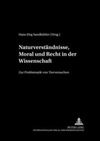 Abbildung von: Naturverständnisse, Moral und Recht in der Wissenschaft - Peter Lang Verlag