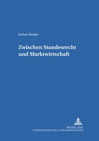 Abbildung von: Zwischen Standesrecht und Marktwirtschaft - Peter Lang Verlag