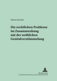 Abbildung von: Die rechtlichen Probleme im Zusammenhang mit der weiblichen Genitalverstümmelung - Peter Lang Verlag