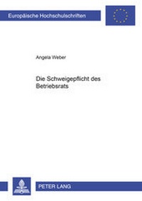 Abbildung von: Die Schweigepflicht des Betriebsrats - Peter Lang Verlag