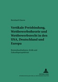 Abbildung von: Vertikale Preisbindung, Wettbewerbstheorie und Wettbewerbsrecht in den USA, Deutschland und Europa - Peter Lang Verlag
