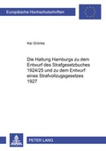 Cover: Die Haltung Hamburgs zu dem Entwurf des Strafgesetzbuches 1924/25 und zu dem Entwurf eines Strafvollzugsgesetzes 1927 - Peter Lang Verlag