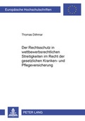 Cover: Der Rechtsschutz in wettbewerbsrechtlichen Streitigkeiten im Recht der gesetzlichen Kranken- und Pflegeversicherung - Peter Lang Verlag