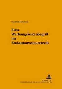 Abbildung von: Zum Werbungskostenbegriff im Einkommensteuerrecht - Peter Lang Verlag