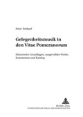 Cover: Gelegenheitsmusik in den &laquo;Vitae Pomeranorum&raquo; - Peter Lang Verlag