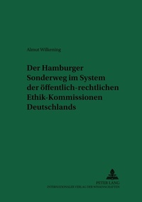 Abbildung von: Der Hamburger Sonderweg im System der öffentlich-rechtlichen Ethik-Kommissionen Deutschlands - Peter Lang Verlag