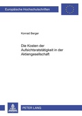 Cover: Die Kosten der Aufsichtsratst&auml;tigkeit in der Aktiengesellschaft - Peter Lang Verlag
