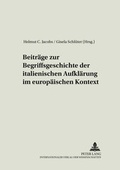 Cover: Beitr&auml;ge zur Begriffsgeschichte der italienischen Aufkl&auml;rung im europ&auml;ischen Kontext - Peter Lang Verlag