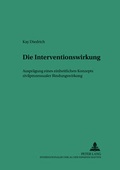 Cover: Die Interventionswirkung - Auspr&auml;gung eines einheitlichen Konzepts zivilprozessualer Bindungswirkung - Peter Lang Verlag