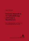 Cover: Deutsche Reisende in der Sp&auml;taufkl&auml;rung unterwegs in Skandinavien - Peter Lang Verlag