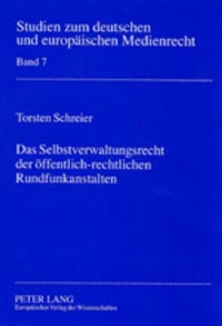 Abbildung von: Das Selbstverwaltungsrecht der öffentlich-rechtlichen Rundfunkanstalten - Peter Lang Verlag